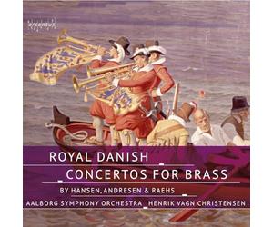 Vagn Christensen - Royal Danish Concertos for Brass by Hansen, Andresen & Raehs
