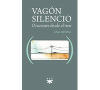Vagón silencio: Oraciones desde el tren (SIN COLECCION)
