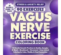 Vagus Nerve Exercise Coloring Book: 90 Gentle Somatic Practices to Soothe, Energize & Bond - Breathwork + Movement + Cozy Animal Coloring for Calm, Vitality & Real Connection