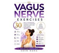 Vagus Nerve Exercises: 30 Daily Techniques to Relax Your Body, Improve Sleep, and Ease Stress Naturally (Vagus Nerve Healing Collection)