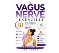 Vagus Nerve Exercises: 30 Daily Techniques to Relax Your Body, Improve Sleep, and Ease Stress Naturally (Vagus Nerve Healing Collection)
