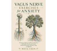 Vagus Nerve Exercises for Anxiety: The Science-Backed, 10-Minute Daily Reset That Calms Your Nervous System Without Medication, Meditation Apps, or Willpower