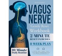 Vagus Nerve Gentle Reset Workbook: Support Your Nervous System Gently With Safe 2-Minute Reset Exercises (With Audio), Flare-Day Variations, And An 8-Week Plan For Anxiety, Sleep, And Digestion