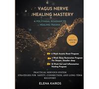 VAGUS NERVE HEALING MASTERY: A Polyvagal Roadmap to Healing Trauma: Practical Nervous System Strategies for Safety, Connection, and Long-Term Recovery
