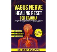 Vagus Nerve Healing Reset for Trauma: Rewire Your Nervous System, Release Stored Trauma, and Reclaim Inner Peace with Daily Somatic Practices and Mind-Body Techniques