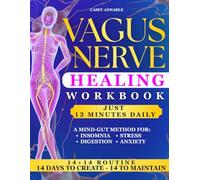 Vagus Nerve Healing Workbook: A Mind-Gut method for stress, anxiety, insomnia, and digestion. Build your vagus reset with a 14+14 routine: 14 days to create, 14 to maintain, just 13 minutes daily.