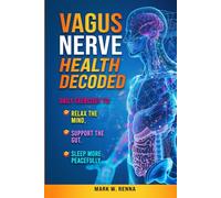 Vagus Nerve Health Decoded: Daily Exercises To Relax The Mind, Support The Gut, & Sleep More Peacefully