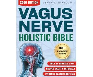 Vagus Nerve Holistic Bible: Somatic Exercises to Restore Deep Sleep, Reduce Stress, Anxiety & Trauma Without Medication - Evidence-Based 28-Day Protocol to Rewire Nervous System in 10 Minutes a Day