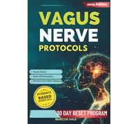 Vagus Nerve Protocols: Reset Stress, Heal Inflammation, and Restore Gut-Brain Balance with Proven Daily Exercises