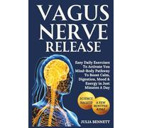 Vagus Nerve Release: Easy Daily Exercises To Activate You Mind-Body Pathway To Boost Calm, Digestion, Mood & Energy in Just Minutes A Day