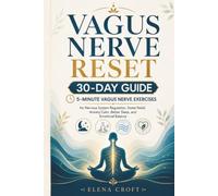 Vagus Nerve Reset: A 30-Day Guide to 5-Minute Vagus Nerve Exercises for Nervous System Regulation, Stress Relief, Anxiety Calm, Better Sleep, and Emotional Balance