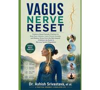 Vagus Nerve Reset: Evidence-Based Somatic Practices to Stop Panic Attacks, Calm Chronic Anxiety, and Relieve Stress from the Skin Inward: A Bottom-Up Guide to Nervous System Regulation