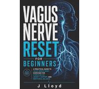 VAGUS NERVE RESET FOR BEGINNERS: A PRACTICAL GUIDE TO VAGUS NERVE RESET EXERCISES FOR STRESS RELIEF, ANXIETY SUPPORT, AND EMOTIONAL BALANCE