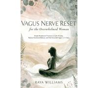 Vagus Nerve Reset for the Overwhelmed Woman: Simple Breathwork Practices to Calm Anxiety, Restore Emotional Balance, and Feel Grounded Again in 21 Days