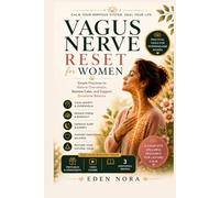 Vagus Nerve Reset for Women: Simple Practices to Relieve Overwhelm, Restore Calm, and Support Emotional Balance