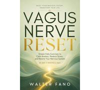 Vagus Nerve Reset: Simple Daily Exercises to Calm Anxiety, Reduce Stress, and Rewire Your Nervous System in Just 5 Minutes a Day (Somatic Healing for Beginners)