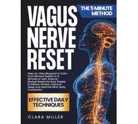 Vagus Nerve Reset: Step-by-Step Blueprint to Calm Your Nervous System in 5 Minutes or Less. Science-Backed Resets for Busy People to Relieve Tension, Improve Sleep and Heal the Mind-Body Connection
