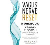 Vagus Nerve Reset Workbook: A 28-Day Program to Calm Stress, Reduce Anxiety, Regulate Your Nervous System & Move Beyond Survival Mode