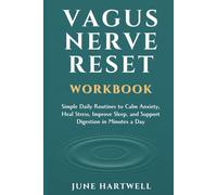 Vagus Nerve Reset Workbook: Simple Daily Routines to Calm Anxiety, Heal Stress, Improve Sleep, and Support Digestion in Minutes a Day