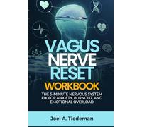 VAGUS NERVE RESET WORKBOOK: The 5-Minute Nervous System Fix for Anxiety, Burnout, and Emotional Overload (Joel's Self-Help Workbooks)