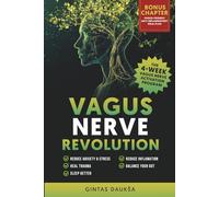 Vagus Nerve Revolution: REDUCE ANXIETY & STRESS, HEAL TRAUMA, SLEEP BETTER, REDUCE INFLAMATION, BALANGE YOUR GUT