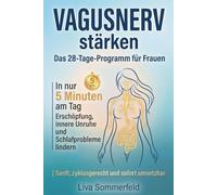 Vagusnerv stärken - Das 28-Tage-Programm für Frauen: In nur 5 Minuten am Tag Erschöpfung, innere Unruhe und Schlafprobleme lindern | sanft, zyklusgerecht und sofort umsetzbar