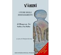 VĀHINĪ - I FIUMI DEGLI INSEGNAMENTI: di Bhagavan Śrī Sathya Sai Baba