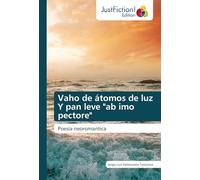 Vaho de átomos de luz Y pan leve "ab imo pectore": Poesía neoromantica