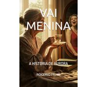 VAI MENINA: A HISTORIA DE AURORA