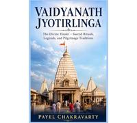 Vaidyanath jyotirlinga: The Divine Healer - Sacred Rituals, Legends, and Pilgrimage Traditions