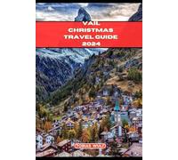 VAIL CHRISTMAS TRAVEL GUIDE 2024 (YOUR ULTIMATE TRAVEL GUIDE)