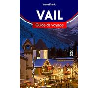 VAIL GUIDE DE VOYAGE 2026: Explorez Vail, Colorado, avec des pistes alpines, des stations de ski, des gondolas pittoresques, des villages montagneux et des aventures dans les Rocheuses toute l'année