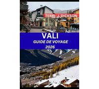 VAIL GUIDE DE VOYAGE 2026: Vail Uncovered : découvrez le paradis des montagnes du Colorado, accessible toute l'année