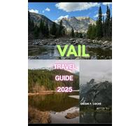 VAIL TRAVEL GUIDE 2025 (Uncharted Getaways 2025)