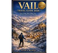 Vail Travel Guide 2026: Winter Skiing, Alpine Villages, Snow Adventures & Practical Travel Planning