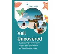 Vail Uncovered: A 2026 Insider Blueprint to Alpine Elegance, Year-Round Adventure, and Elevated American Escapes