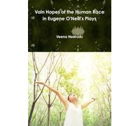 Vain Hopes of the Human Race in Eugene O'Neill's Plays