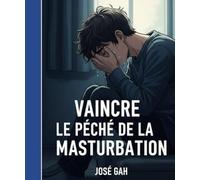 VAINCRE LE PECHE DE LA MASTURBATION