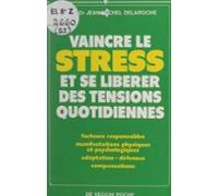 Vaincre Le Stress Et Se Libérer Des Tensions Quotidiennes (ebook)