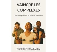 Vaincre les complexes: De l'image brisée à l'identitée restaurée