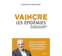Vaincre les épidémies: De la prise de conscience aux gestes qui sauvent