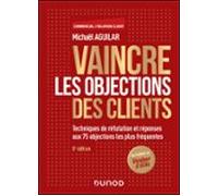 Vaincre Les Objections Des Clients - 5e Éd. (ebook)