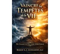 Vaincre les Tempêtes de la Vie: Du Chaos à la Victoire Spirituelle (spiritualidade)