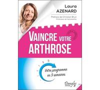 Vaincre votre arthrose: Votre programme en 9 semaines