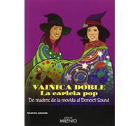 Vainica doble. La caricia del pop: De madres de la movida al Donosti Sound (Música)