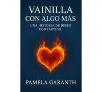 Vainilla con algo más: Una historia de deseo compartido