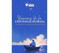 Vaivenes de la existencia humana: Antología de cuentos latinoamericanos