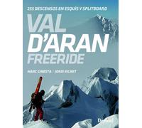 Val D Aran Freeride: 255 Descensos En Esquís Y Splitboard