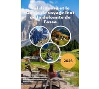 Val di Fassa et le Guide de voyage lent de la dolomite de Fassa 2026: Villages de montagne, téléphériques pittoresques, randonnées alpines et itinéraires détendus en dolomie au-delà de la foule