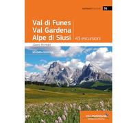 Val di Funes, Val Gardena, Alpe di Siusi. 43 escursioni (Sentieri d'autore)